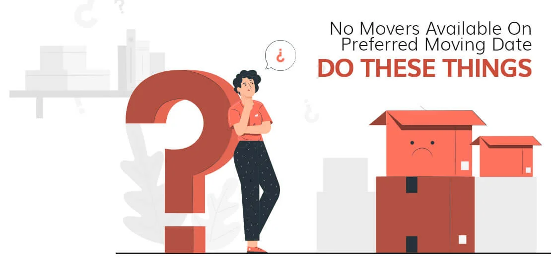 No Movers Available On Preferred Moving Date