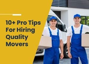 Top 10 Pro Tips for Hiring Quality Movers